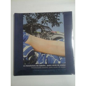 LES MANUFACTURES DE GOBELINS (Goblenuri) : QUATRE SIECLES DE CREATION; MANUFACTURILE GOBELINS: PATRU SECOLE DE CREATIE - ALBUM